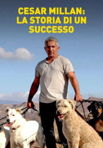 Cesar Millan - La storia di un successo streaming