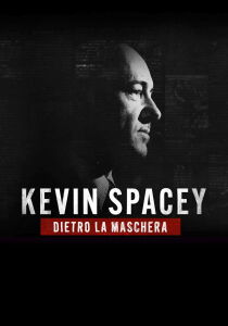 Kevin Spacey - Dietro la maschera streaming