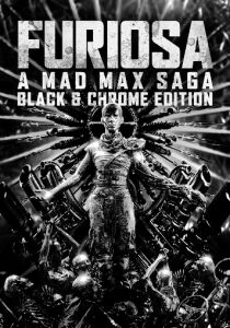 Furiosa - A Mad Max Saga [Black & Chrome Edition] streaming