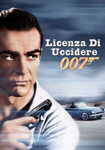 007 - Licenza di uccidere streaming