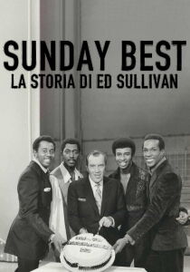 Sunday Best - La storia di Ed Sullivan [Sub-ITA] streaming
