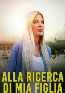 Alla ricerca di mia figlia streaming