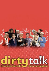 Dirty Talk - Il dominio dei talk show nel daytime [Sub-ITA] streaming