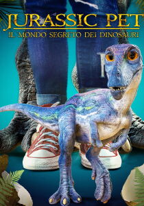Jurassic Pet - Il mondo segreto dei dinosauri streaming