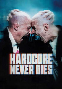 Hardcore Never Dies streaming